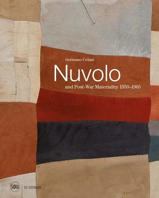 Nuvolo and Post-War Materiality: 1950-1965 - Nuvolo, and Celant, Germano (Editor)