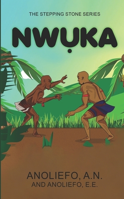 Nwuka: Igbo Version - Anoliefo, E E, and Anoliefo, A N