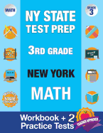 NY State Test Prep 3rd Grade New York Math: Workbook and 2 Practice Tests: New York 3rd Grade Math Test Prep, 3rd Grade Math Test Prep New York, Math Test Prep New York, Math Test Prep Grade 3 Nyc, 3 Grade Test Prep Books for Math State Test New York,