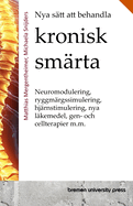 Nya s?tt att behandla kronisk sm?rta: Neuromodulering, ryggm?rgssimulering, hj?rnstimulering, nya l?kemedel, gen- och cellterapier m.m.