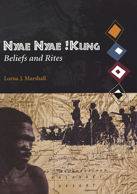 Nyae Nyae !Kung Beliefs and Rites - Marshall, Lorna J