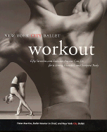 NYC Ballet Workout: Fifty Stretches And Exercises Anyone Can Do For A Strong, Graceful, And Sculpted Body