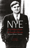 Nye: The Political Life of Aneurin Bevan