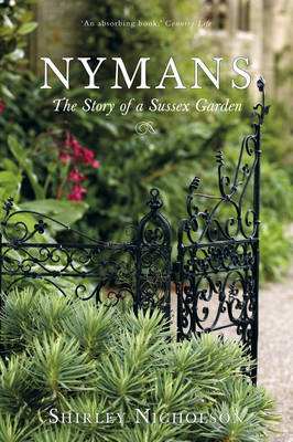 Nymans: The Story of a Sussex Garden - Nicholson, Shirley