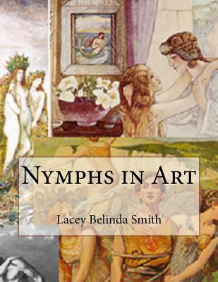 Nymphs in Art - Smith, Lacey Belinda