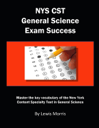 Nys CST General Science Exam Success: Master the Key Vocabulary of the New York Content Specialty Test in General Science