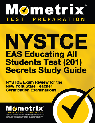 NYSTCE Eas Educating All Students Test (201) Secrets Study Guide: NYSTCE Exam Review for the New York State Teacher Certification Examinations - Mometrix New York Teacher Certification Test Team (Editor)