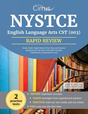 NYSTCE English Language Arts CST (003) Study Guide: Rapid Review Test Prep and Practice Questions for the New York State Teacher Certification Examination (003) - Nystce English Language Arts Team, and Cirrus Test Prep