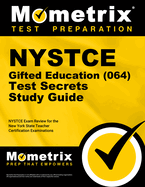 NYSTCE Gifted Education (064) Test Secrets Study Guide: NYSTCE Exam Review for the New York State Teacher Certification Examinations