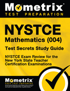 NYSTCE Mathematics (004) Test Secrets Study Guide: NYSTCE Exam Review for the New York State Teacher Certification Examinations