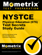 NYSTCE Physical Education (076) Test Secrets Study Guide: NYSTCE Exam Review for the New York State Teacher Certification Examinations