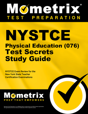 NYSTCE Physical Education (076) Test Secrets Study Guide: NYSTCE Exam Review for the New York State Teacher Certification Examinations - Mometrix New York Teacher Certification Test Team (Editor)