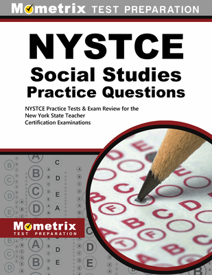 NYSTCE Social Studies Practice Questions: NYSTCE Practice Tests & Exam Review for the New York State Teacher Certification Examinations - Mometrix New York Teacher Certification Test Team (Editor)