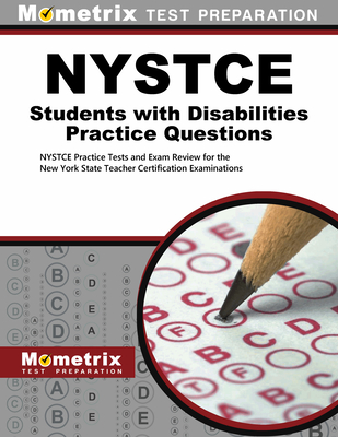 NYSTCE Students with Disabilities Practice Questions: NYSTCE Practice Tests and Exam Review for the New York State Teacher Certification Examinations - Mometrix Test Prep (Editor)