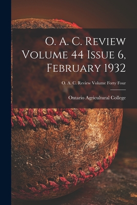 O. A. C. Review Volume 44 Issue 6, February 1932 - Ontario Agricultural College (Creator)