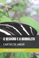 O Besouro E a Borboleta: Cartas de Amor