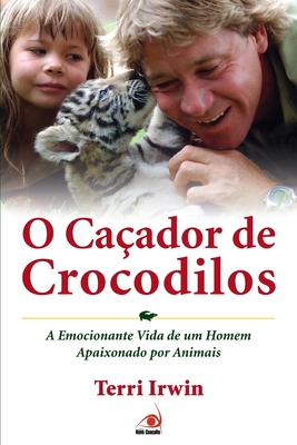 O Ca?ador de Crocodilos - Irwin, Terri