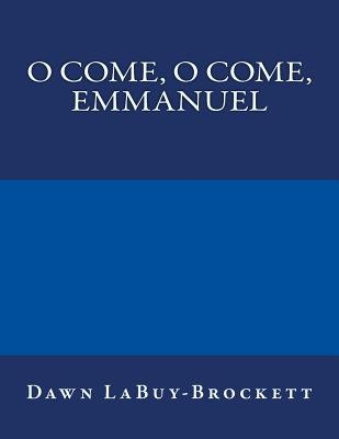 O Come, O Come, Emmanuel - Labuy-Brockett, Dawn