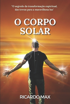 O Corpo Solar - Max, Ricardo