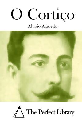 O Corti?o - The Perfect Library (Editor), and Azevedo, Aluisio