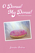 O Donut! My Donut!: And Other Fun Poems