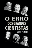 O Erro DOS Grandes Cientistas: Estendendo a Teoria Do Big Bang