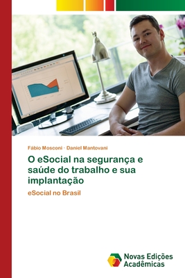 O eSocial na seguran?a e sade do trabalho e sua implanta??o - Mosconi, Fbio, and Mantovani, Daniel