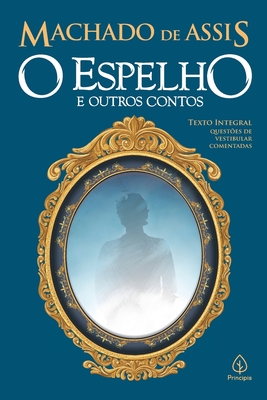 O espelho e outros contos - De Assis, Machado