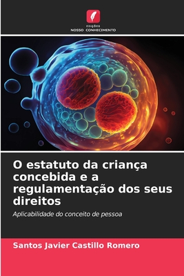 O estatuto da crian?a concebida e a regulamenta??o dos seus direitos - Castillo Romero, Santos Javier