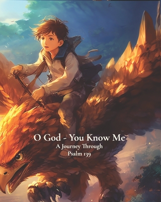 O God - You Know Me: A Journey Through Psalm 139 - Young Boy's Edition - Books and Prints, Wild Goose