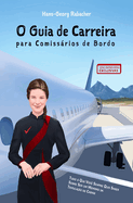 O Guia de Carreira para Comissrios de Bordo: Tudo o Que Voc? Sempre Quis Saber Sobre Ser um Membro da Tripula??o de Cabine