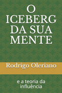 O Iceberg Da Sua Mente: e a teoria da influncia