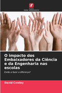 O impacto dos Embaixadores da Ci?ncia e da Engenharia nas escolas