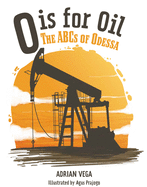O Is for Oil: The ABCs of Odessa