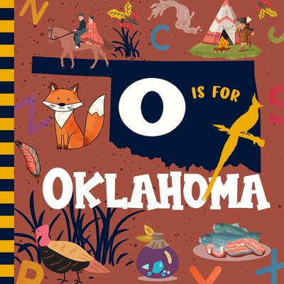 O is For Oklahoma: Sooner State Alphabet Book For Kids Learn ABC & Discover America States - Davidson, Sophie