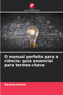 O manual perfeito para a cincia: guia essencial para termos-chave