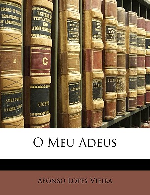 O Meu Adeus - Vieira, Afonso Lopes