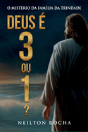 O Mistrio da Famlia da Trindade: Deus  3 ou 1?