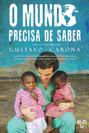 O Mundo precisa de saber