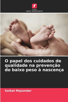 O papel dos cuidados de qualidade na preveno do baixo peso  nascena - Majumdar, Saikat