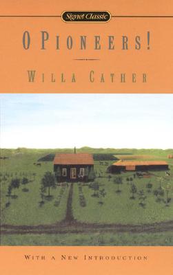 O Pioneers! - Cather, Willa, and Clements, Marcelle (Introduction by)