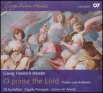 O Praise the Lord: Psalms and Anthems by Handel
