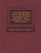 O Principe De Nassau (Conde Jo?o Mauricio), Governador Do Brasil Neerlandez: Ensaio Biographico