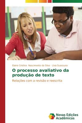 O processo avaliativo da produ??o de texto - Nascimento Da Silva Elaine Cristina, and Suassuna L?via