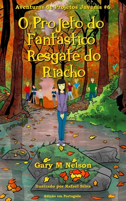 O Projeto do Fantstico Resgate do Riacho - Silva, Rafael (Illustrator), and Jorge, Isabelina (Translated by), and Pinh?o, Iris (Translated by)