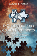 O quebra-cabea do arrebatamento: Juntando as peas biblicamente