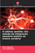 O s?timo sentido: Um estudo da integra??o sens?rio-motora no tronco cerebral