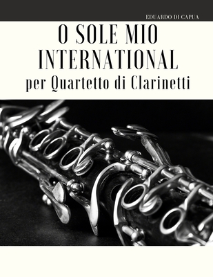 O Sole Mio International per Quartetto di Clarinetti - Muolo, Giordano, and Di Capua, Eduardo