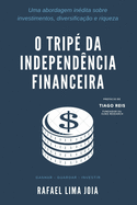 O Trip? da Independ?ncia Financeira: Uma abordagem in?dita sobre investimentos, diversifica??o e riqueza