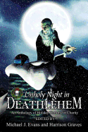 O Unholy Night in Deathlehem: An Anthology of Holiday Horrors for Charity